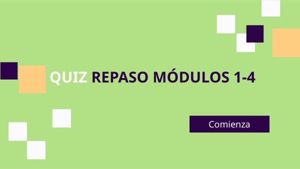 QUIZ REPASO MÓDULOS 1-4 | Genially