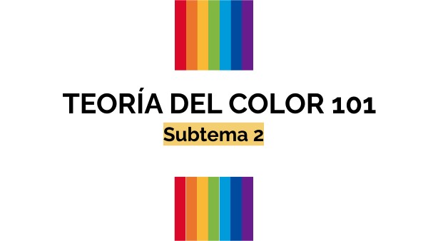 TEORÍA DEL COLOR 101 - SESION 2
