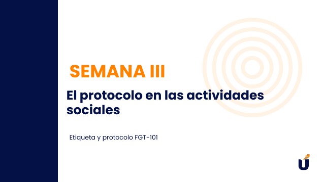 SEMANA III: Etiqueta y protocolo FGT-101 | Genially