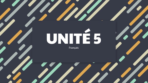Unité 5: Français (6º primaria) | Genially