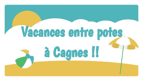 Vacances entre potes