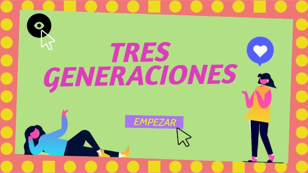 Tres generaciones.