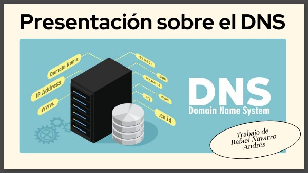 PRESENTACIÓN SOBRE EL DNS - RAFAEL NAVARRO