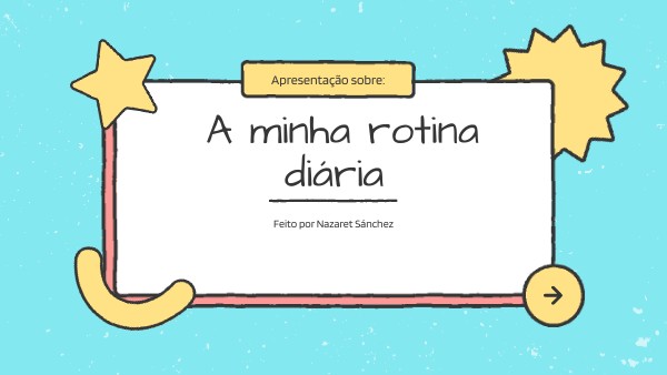 A MINHA RUTINA DIARIA