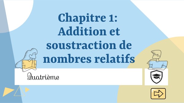 Chapitre 1: Additions et soustractions de nombres relatifs [4ième]
