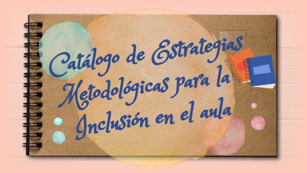 Estrategias metodológicas de inclusión en el aula | Genially