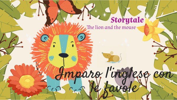 The lion and the mouse | Genially
