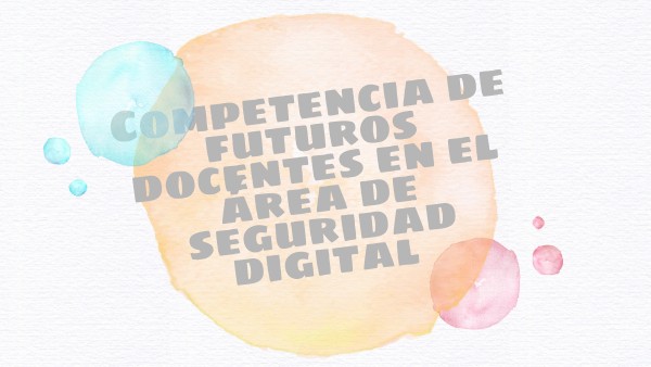 Competencia De Futuros Docentes En El área De Seguridad Digital