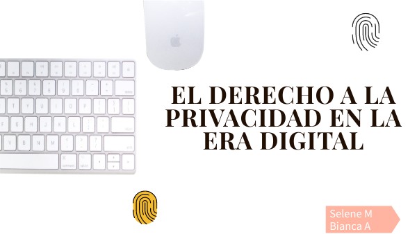 El derecho a la privacidad en la era digital | Genially