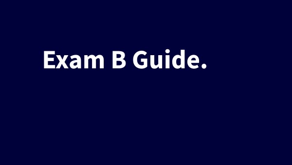 Exam B Guide | Genially