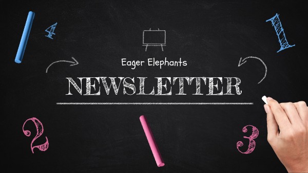 Eager Elephants Newsletter