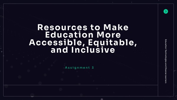 Resources to Make Educating More Accessible, Equitable and Inclusive