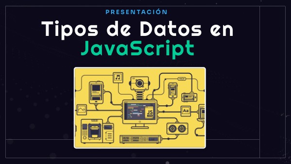 Tipos de Datos en JavaScript | Genially