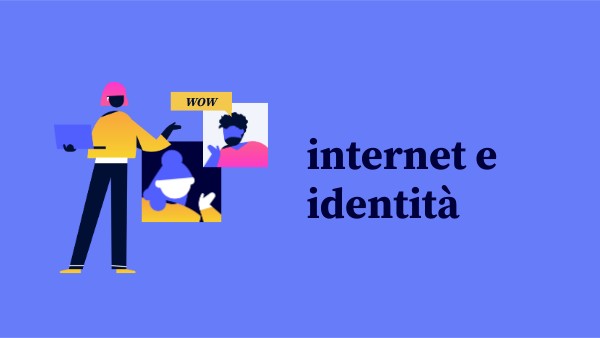 Copia - internet e identità | Genially