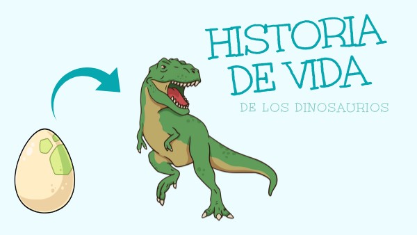 Historia de vida de los dinos | Genially