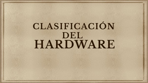 clasificación del hardware | Genially