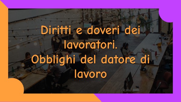 Diritti e doveri dei lavoratori. Obblighi del datore di lavoro. | Genially