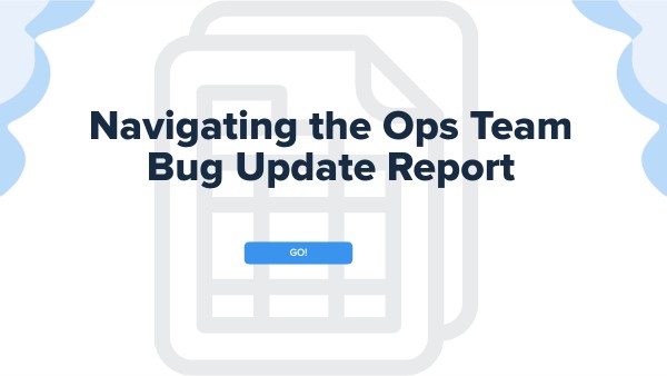 Navigating the Ops Team Bug Update Report | Genially