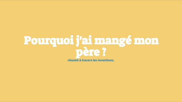 Pourquoi J Ai Mangé Mon Père Nombre De Pages Oral pourquoi j'ai mangé mon père