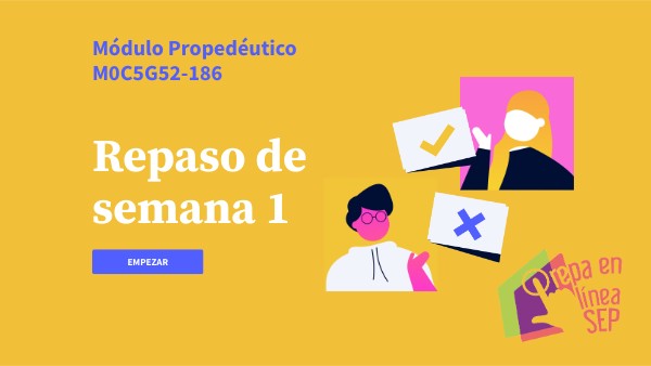 SEMANA 1 MODULO PROPEDÉUTICO | Genially