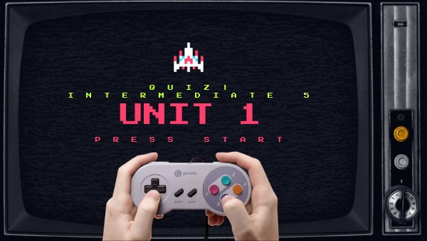 Intermediate 5 Unit 1 Exam | Genially