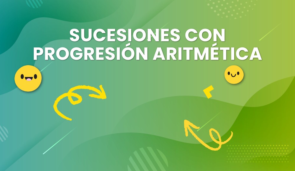 Sucesiones con progresión aritmética | Genially