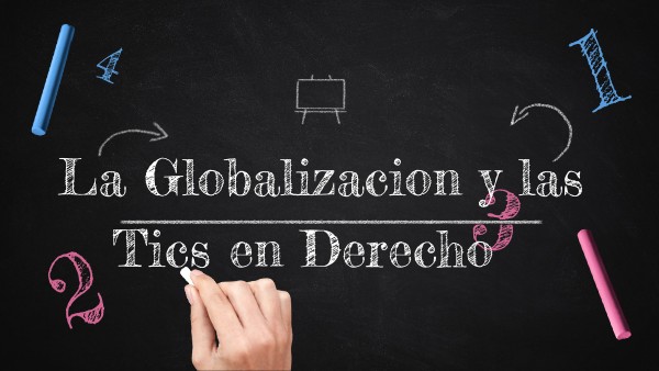 La Globalizacion y Las Tics en Derecho | Genially