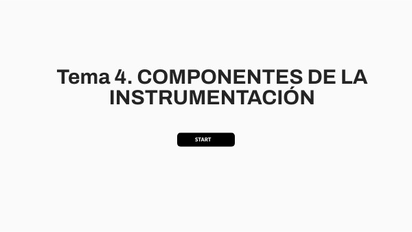 Tema 4. COMPONENTES DE LA INSTRUMENTACIÓN | Genially