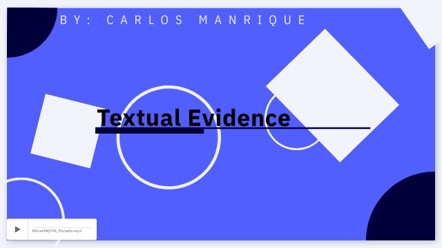 Carlos Manrique 11B Video Textual Evidence | Genially