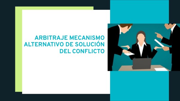 Arbitraje mecanismo alternativo de solución del conflicto