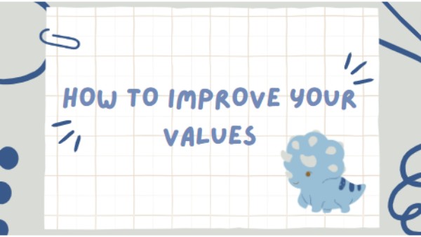 How to improve your values?