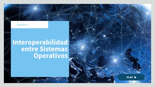 sesión 4 - sistemas operativos/Interoperabilidad entre Sistemas Operat ...
