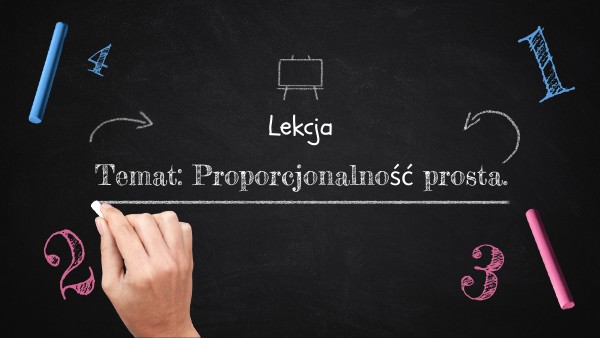 Klasa 7 Lekcja 2. Proporcjonalność prosta. | Genially