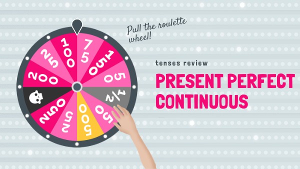 Present Perfect Continuos