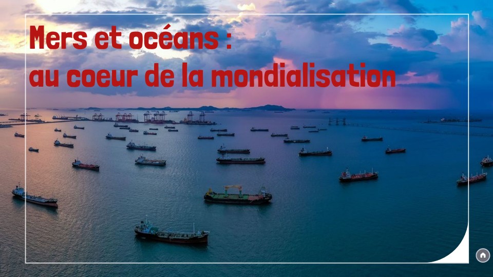 01. Mers et océans : vecteurs essentiels de la mondialisation