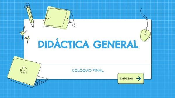Coloquio Didáctica general | Genially