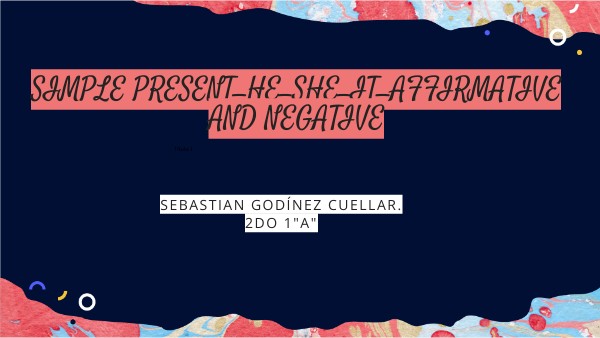 Genially sin títuloSIMPLE PRESENT_HE_SHE_IT_AFFIRMATIVE AND NEGATIVE