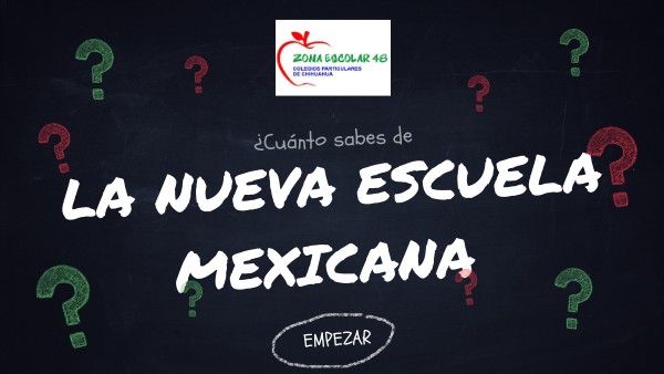 CUÁNTO SABES DE LA NUEVA ESCUELA MEXICANA | Genially