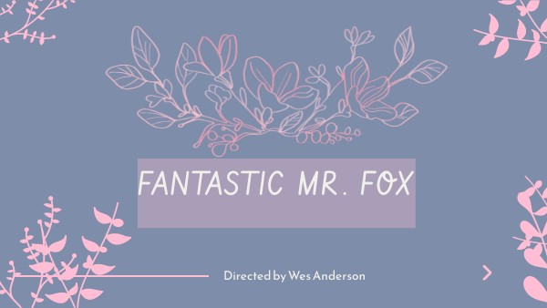 Fantastic Mr. Fox - Azalea O. | Genially