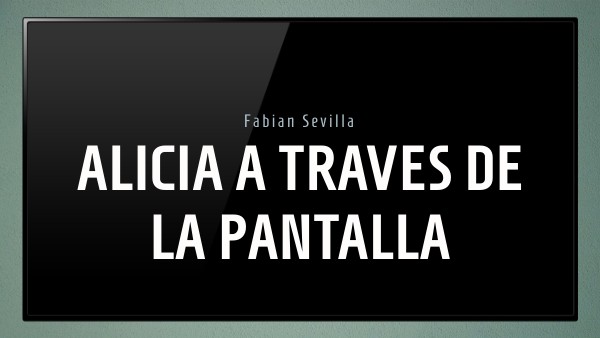 alicia a traves de la pantalla