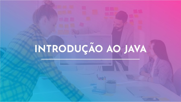 INTRODUÇÃO AO JAVA