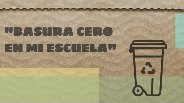 BASURA CERO EN MI ESCUELA | Genially