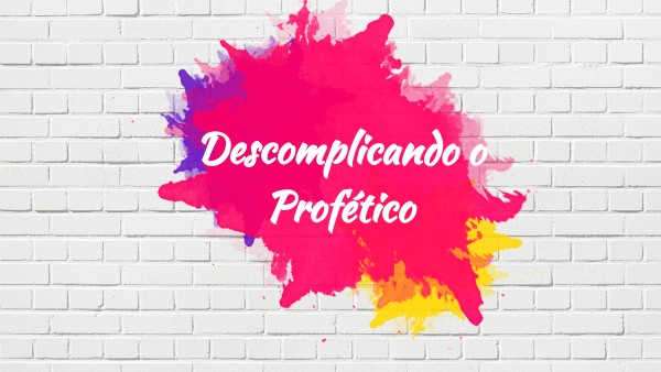 Descomplicando o profético | Genially