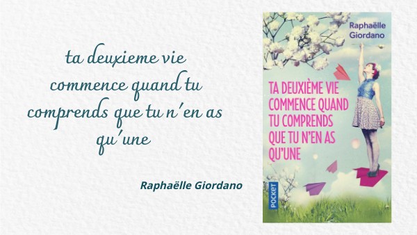 ta deuxieme vie commence quand tu comprends que tu n'en a qu'une