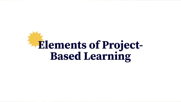 Elements Of Project Based Learning