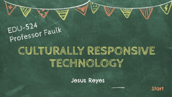 Culturally Responsive Technology EDU 524