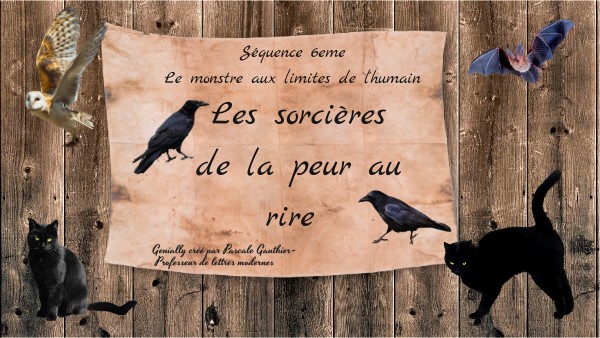 Séquence 6eme Le monstre aux limites de l'humain-Les sorcières | Genially