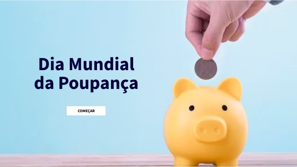 Dia Mundial da Poupança | Genially