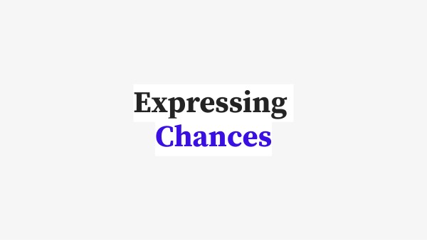 Expressing Chances