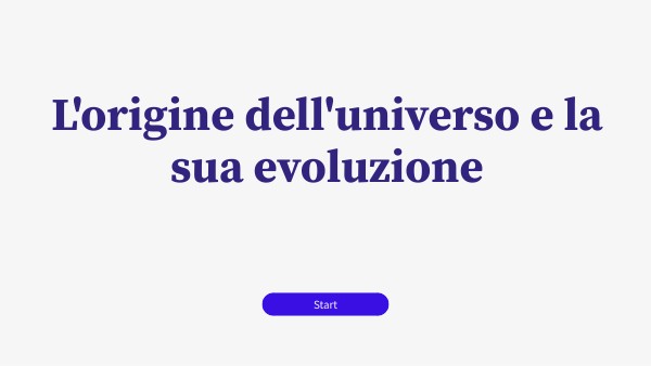 L'origine dell'universo e la sua evoluzione | Genially